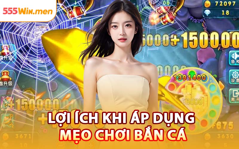 Lợi Ích Khi Áp Dụng Mẹo Chơi Bắn Cá