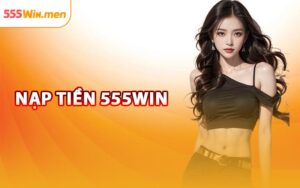 Nạp Tiền 555win