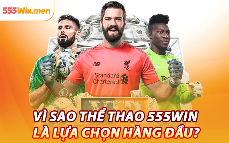 Vì Sao Thể Thao 555win Là Lựa Chọn Hàng Đầu?